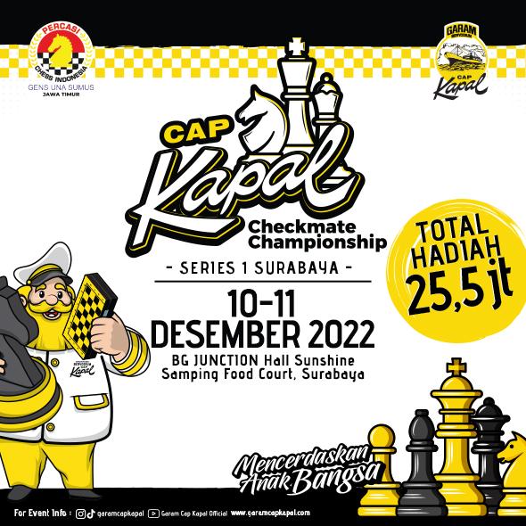 CAP KAPAL CHECKMATE CHAMPIONSHIP (Series 1 Surabaya, 10-11 Desember 2022)
